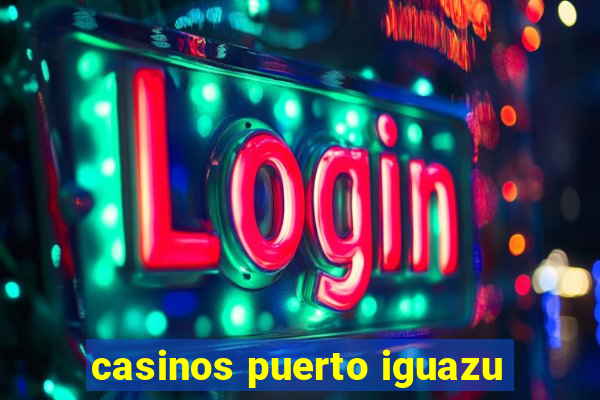 casinos puerto iguazu